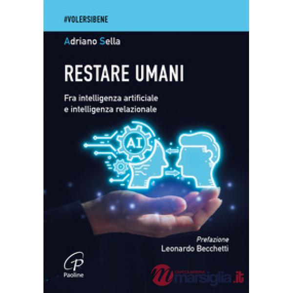 Restare umani. Fra intelligenza artificiale e intelligenza relazionale