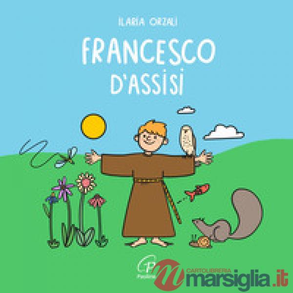 Francesco d'Assisi. Ediz. a colori