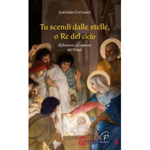 Tu scendi dalle stelle, o re del cielo. Riflessioni sul mistero del Natale
