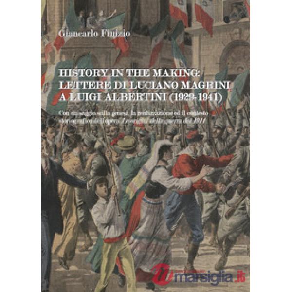 History in the making: lettere di Luciano Magrini a Luigi Albertini (1929-1941)