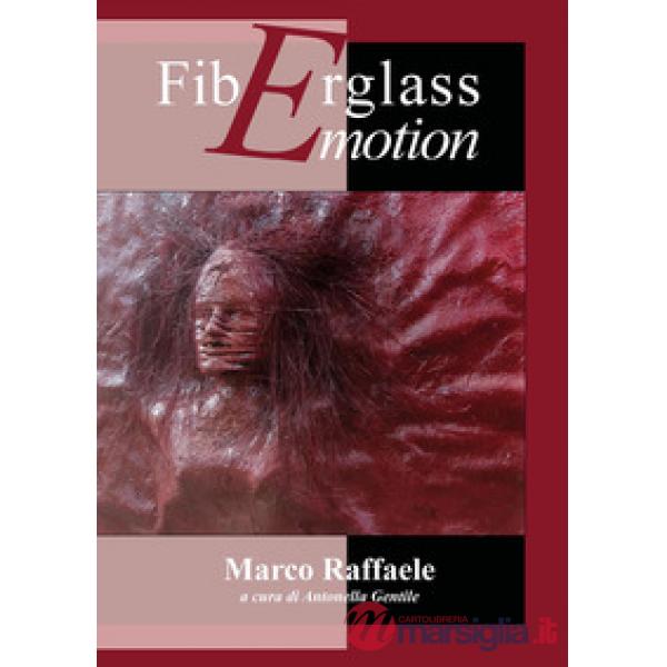 Fiberglass emotion. Marco Raffaele. Ediz. illustrata