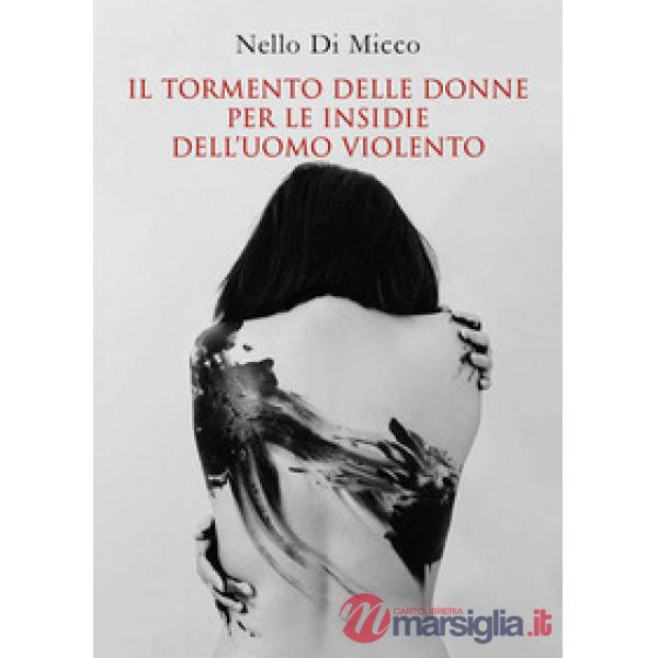 Tormento delle donne per le insidie dell'uomo violento (Il)