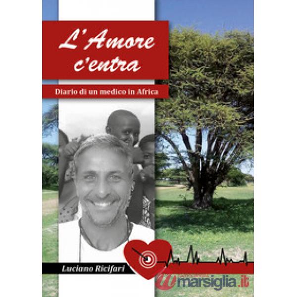 Amore c'entra. Diario di un medico in Africa (L')