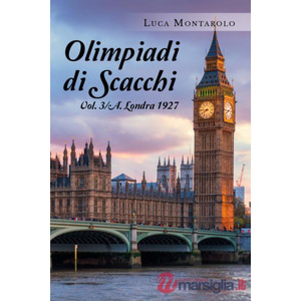 Olimpiadi di scacchi. Vol. 3/A: Londra 1927