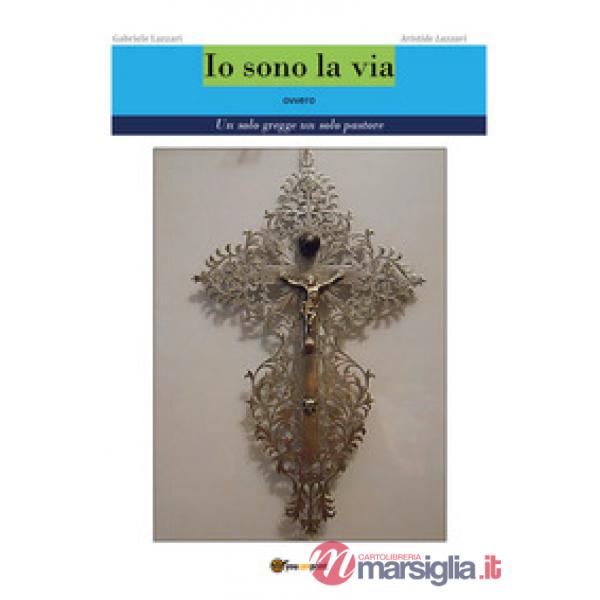 Io sono la via. Ovvero un solo gregge un solo pastore