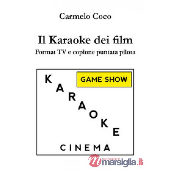 Karaoke dei film. Format TV e copione puntata pilota (Il)