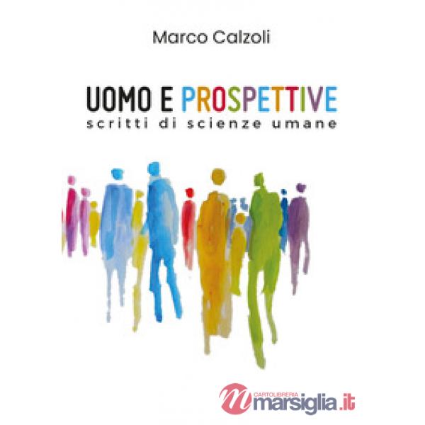 Uomo e prospettive. Scritti di scienze umane