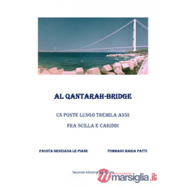 Al Qantarah-Bridge. Un ponte lungo tremila anni fra Scilla e Cariddi
