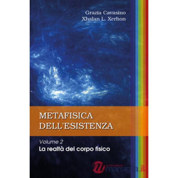 Metafisica dell'esistenza. Vol. 2: La realtà del corpo fisico