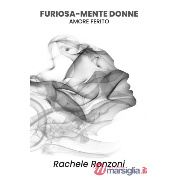 Furiosamente donne. Amore ferito