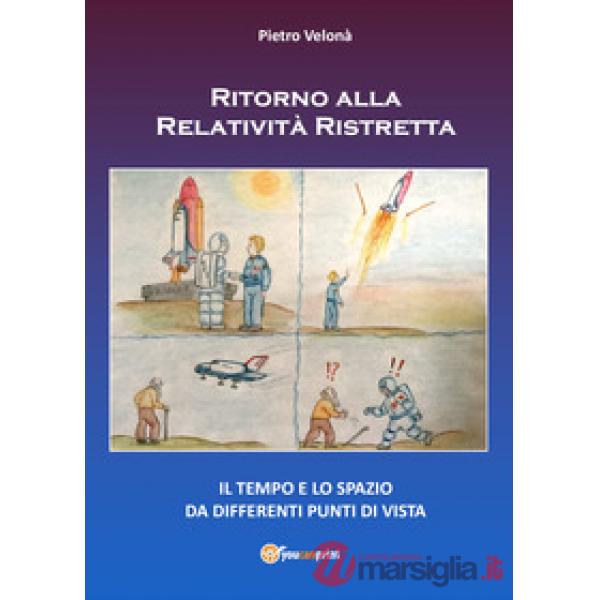 Ritorno alla relatività ristretta. Il tempo e lo spazio da differenti punti di v