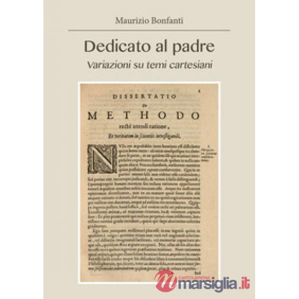 Dedicato al padre. Variazioni su temi cartesiani