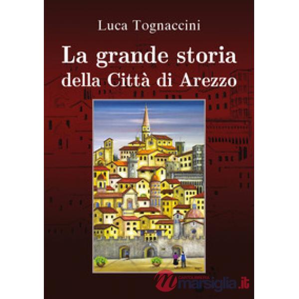 Grande storia della città di Arezzo (La)