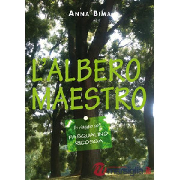 Albero maestro. In viaggio con Pasqualino Ricossa (L')