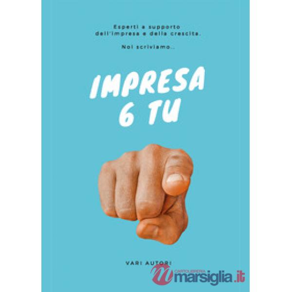 Impresa 6 tu. Esperti a supporto dell'impresa e della crescita. Noi scriviamo...