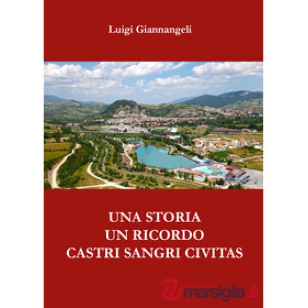 Storia, un ricordo. Castri Sangri Civitas (Una)