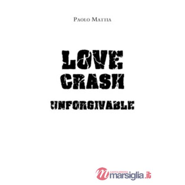 Unforgivable. Love crash. Ediz. italiana