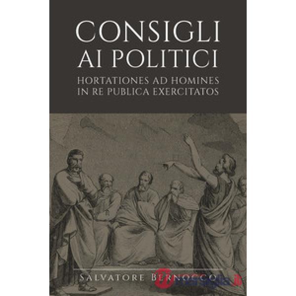 Consigli ai politici. Hortationes ad homines in re publica exercitatos
