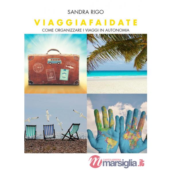 Viaggiafaidate. Come organizzare i viaggi in autonomia