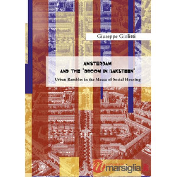 Amsterdam and the «droom in baksteen». Urban rambles in the Mecca of social hous