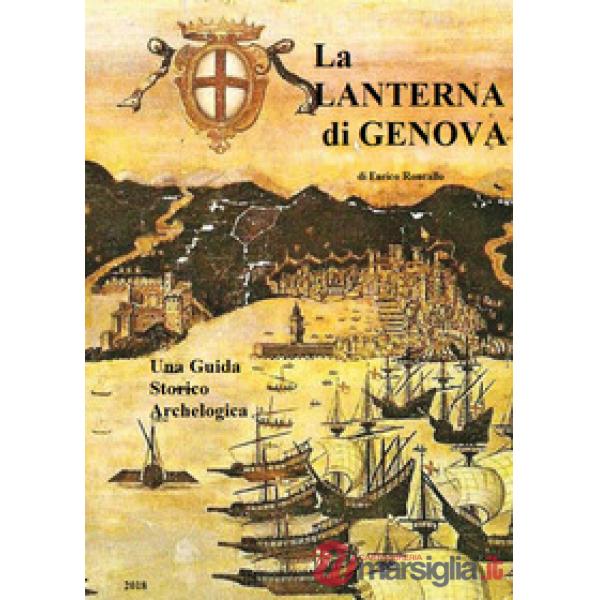 Guida storico-archeologica. La lanterna di Genova. Vol. 1