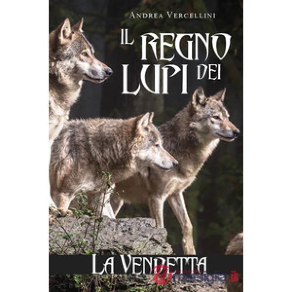 Regno dei lupi. La vendetta (Il)