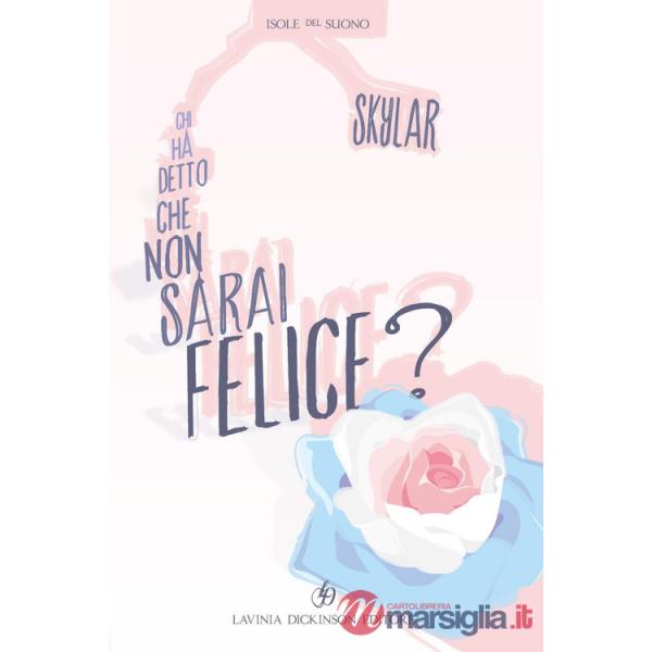 Chi ha detto che non sarai felice?