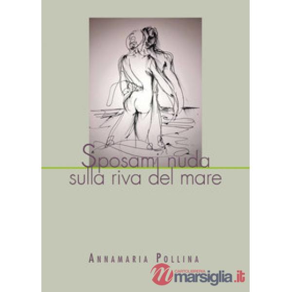 Sposami nuda sulla riva del mare
