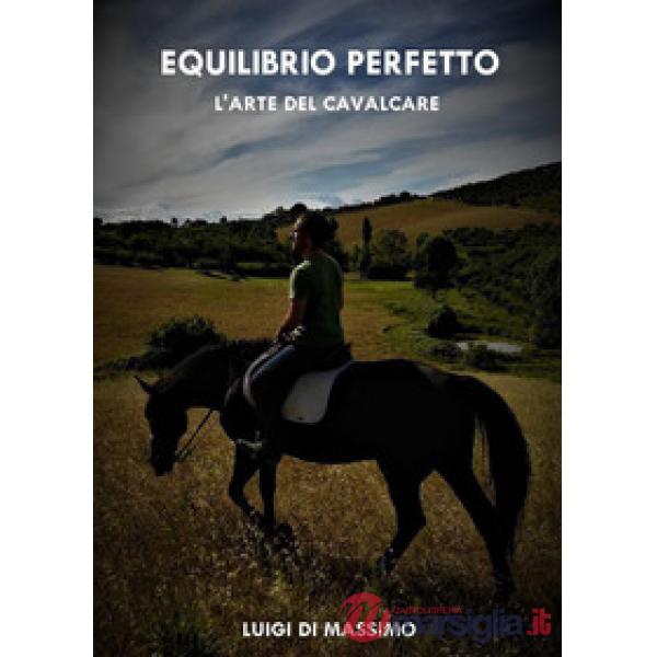 Equilibrio perfetto. L'arte del cavalcare