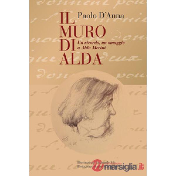 Muro di Alda. Un ricordo, un omaggio a Alda Merini (Il)
