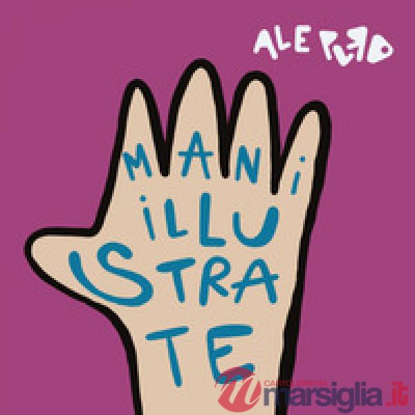 Mani illustrate. Ediz. illustrata