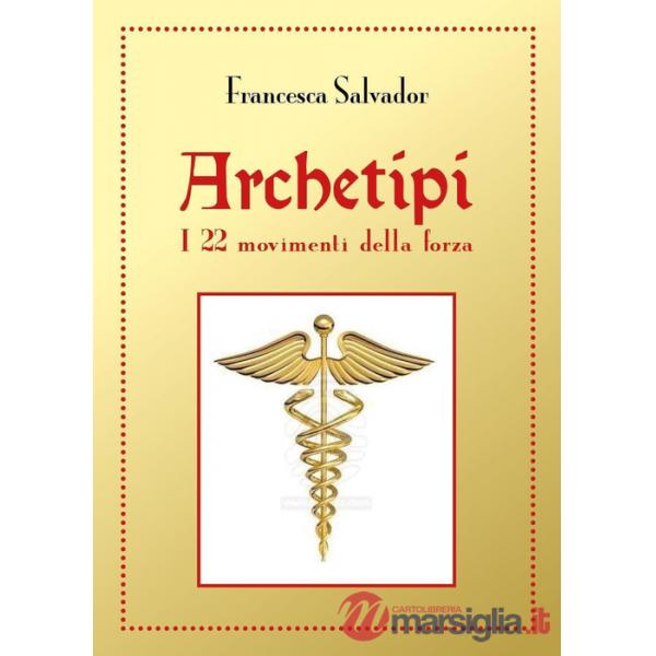 Archetipi. I 22 movimenti della forza