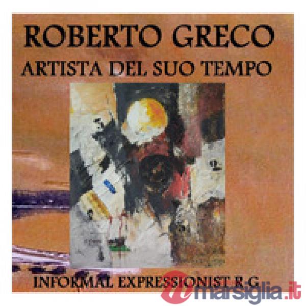 Roberto Greco artista del suo tempo. Ediz. illustrata