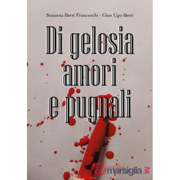 Di gelosia, passione e pugnali