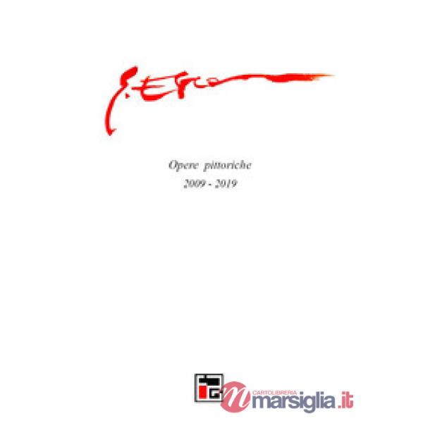 Gennaro Esca. Opere pittoriche 2009-2019. Ediz. illustrata