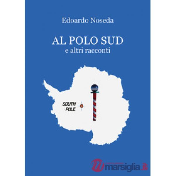 Al Polo Sud e altri racconti