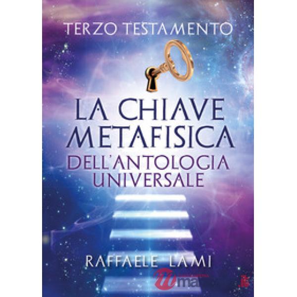 Terzo testamento. La chiave metafisica dell'antologia universale