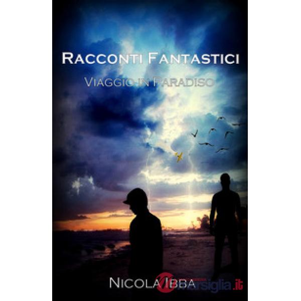 Racconti fantastici. Viaggio in paradiso