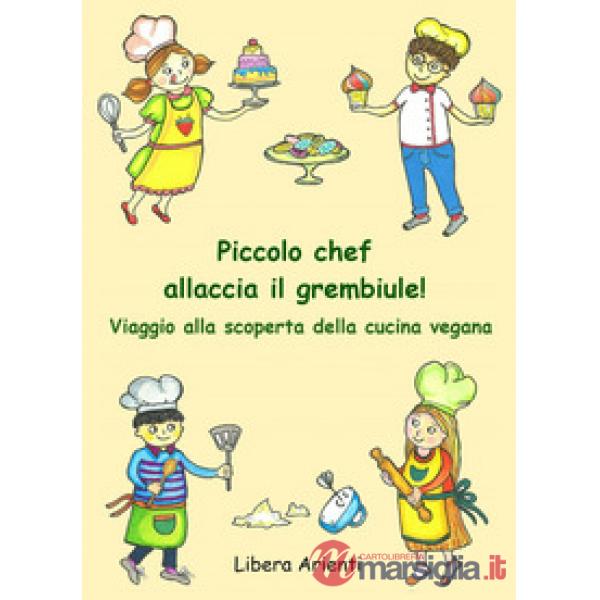 Piccolo chef allaccia il grembiule! Viaggio alla scoperta della cucina vegana