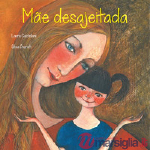 Mãe desajeitada. Ediz. illustrata