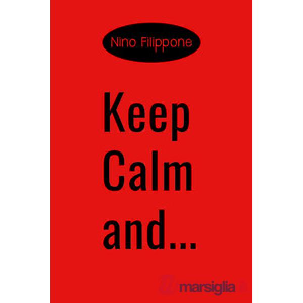 Keep calm and... Ediz. italiana