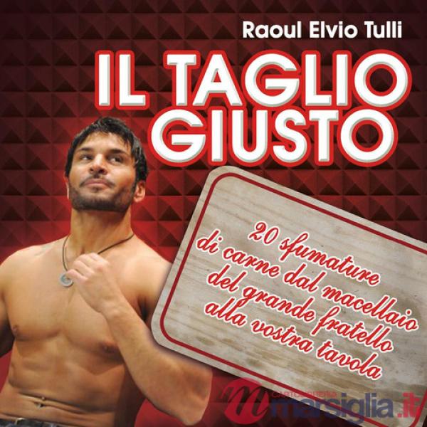 Taglio giusto. 20 sfumature di carne dal macellaio del Grande fratello alla vost