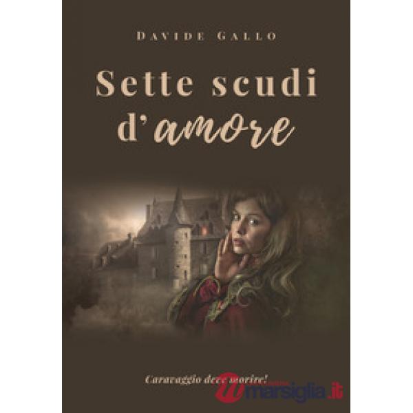 Sette scudi d'amore. Caravaggio deve morire!