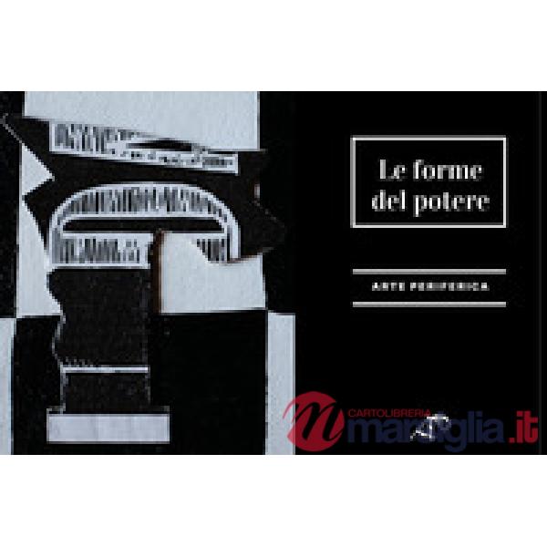 Forme del potere. Ediz. illustrata (Le)