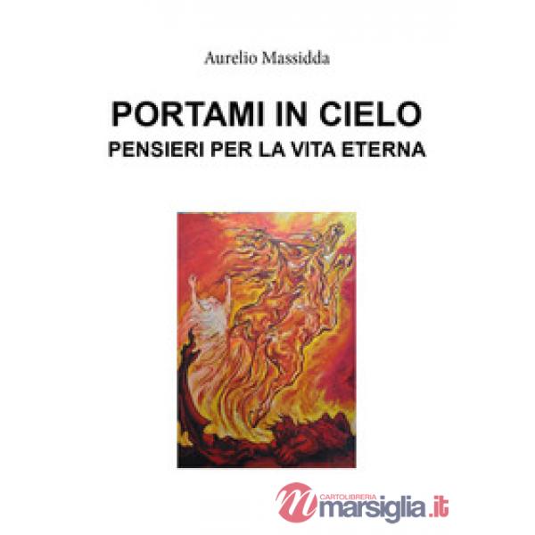 Portami in cielo. Pensieri per la vita eterna