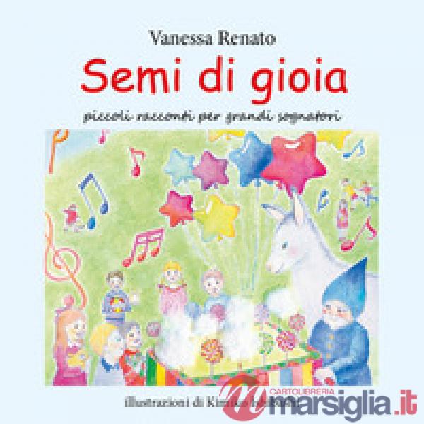 Semi di gioia. Ediz. illustrata