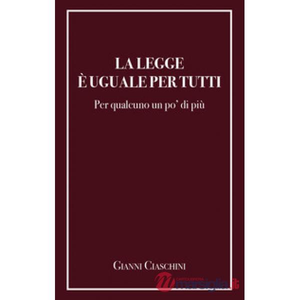 Legge è uguale per tutti. Per qualcuno un po' di più (La)