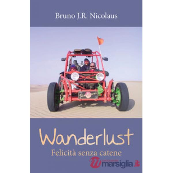 Wanderlust. Felicità senza catene
