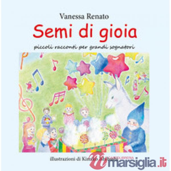 Semi di gioia. Ediz. illustrata