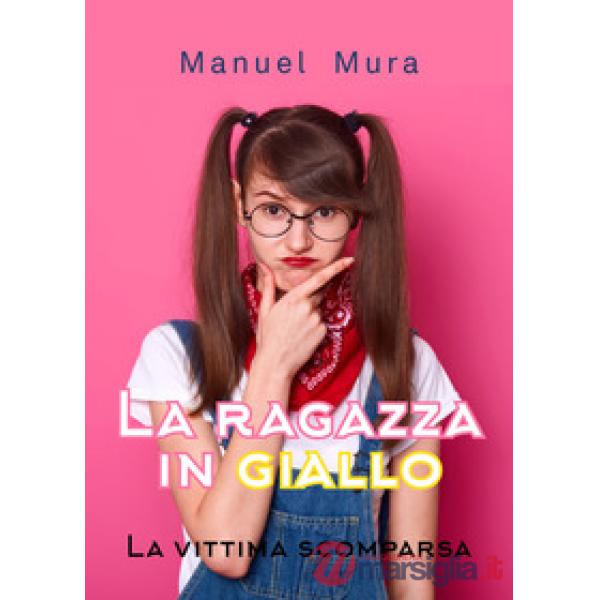 Vittima scomparsa. La ragazza in giallo (La)